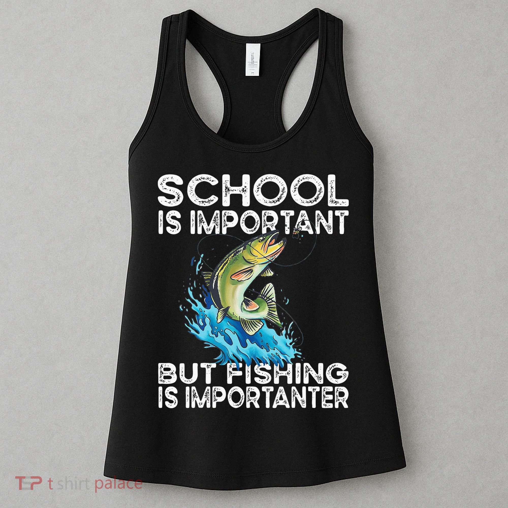 School Is Important But Fishing Is Importanter Funny Fishing Women's Tank Top