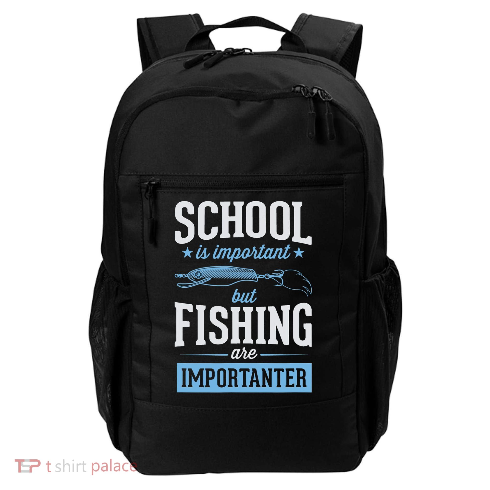 School Is Important But Fishing Is Importanter Backpack