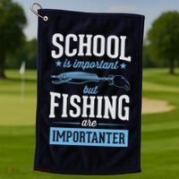 School Is Important But Fishing Is Importanter Golf Towel thumb 1