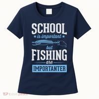 School Is Important But Fishing Is Importanter Women's T-Shirt thumb 0
