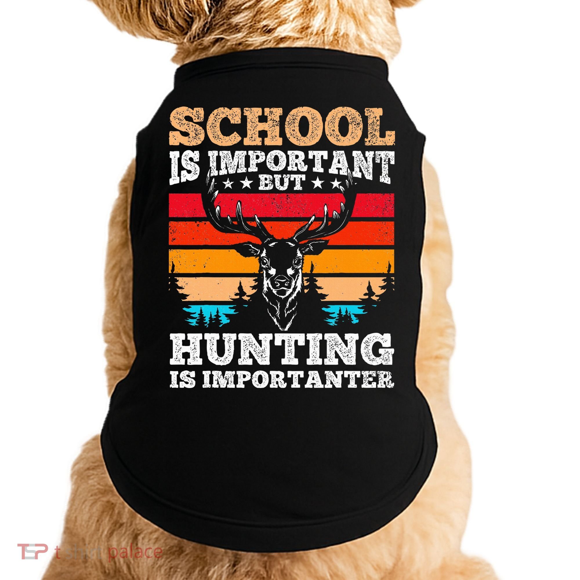 School Is Important But Hunting Is Importanter Hunting Doggie Tank