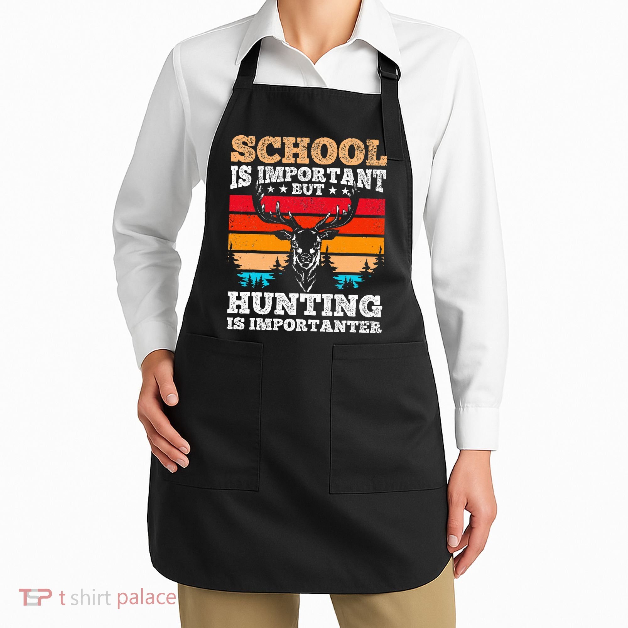 School Is Important But Hunting Is Importanter Hunting Apron