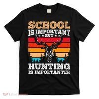 School Is Important But Hunting Is Importanter Hunting T-Shirt thumb 0
