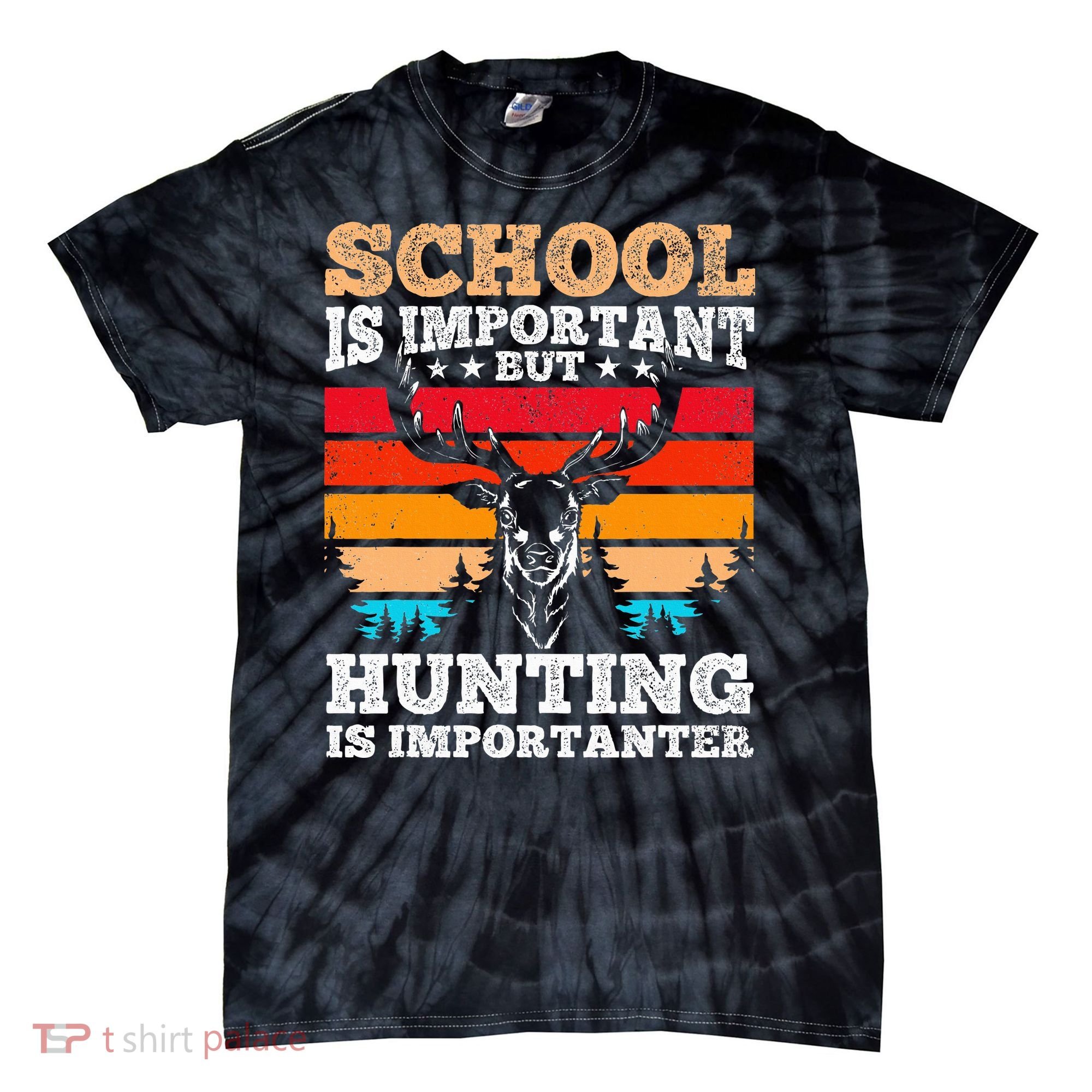 School Is Important But Hunting Is Importanter Hunting Tie-Dye T-Shirt