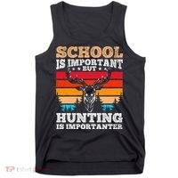 School Is Important But Hunting Is Importanter Hunting Tank Top thumb 0