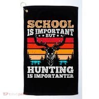 School Is Important But Hunting Is Importanter Hunting Golf Towel thumb 0