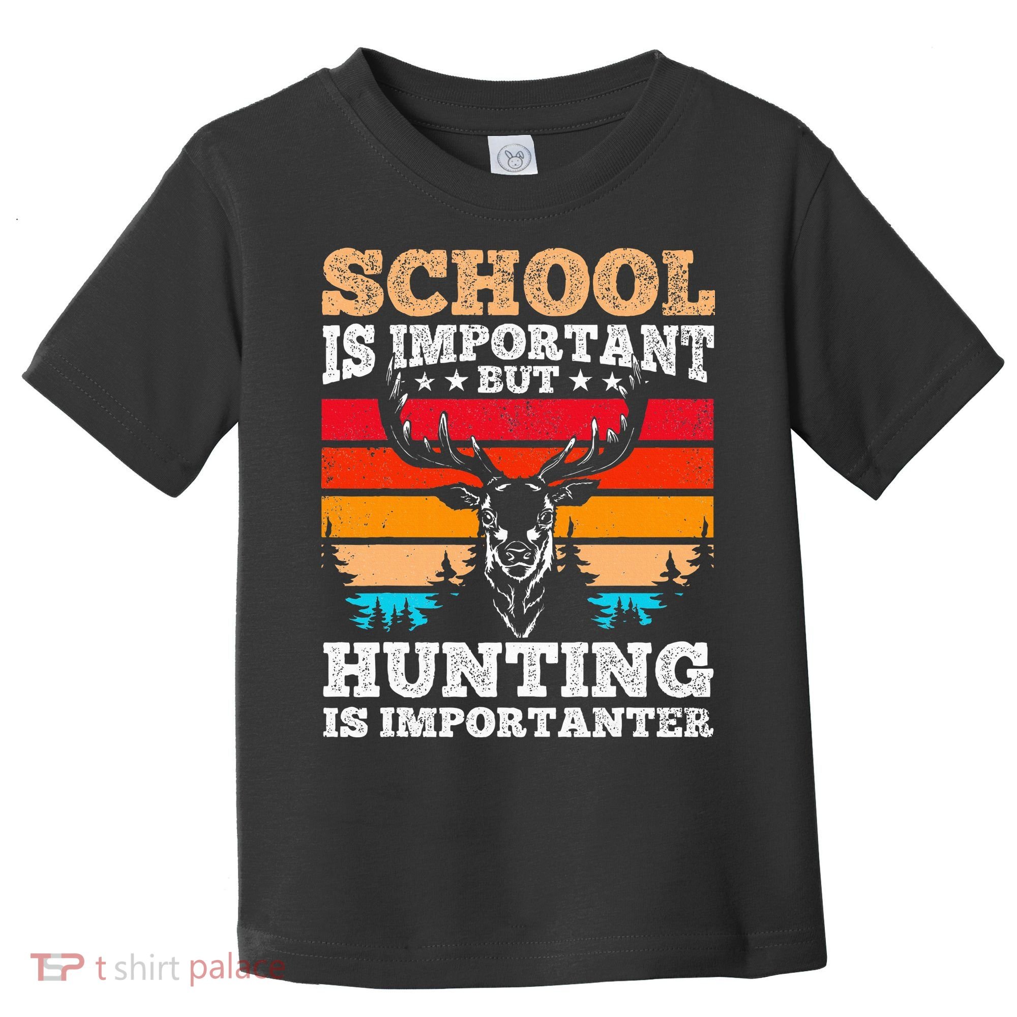School Is Important But Hunting Is Importanter Hunting Toddler T-Shirt