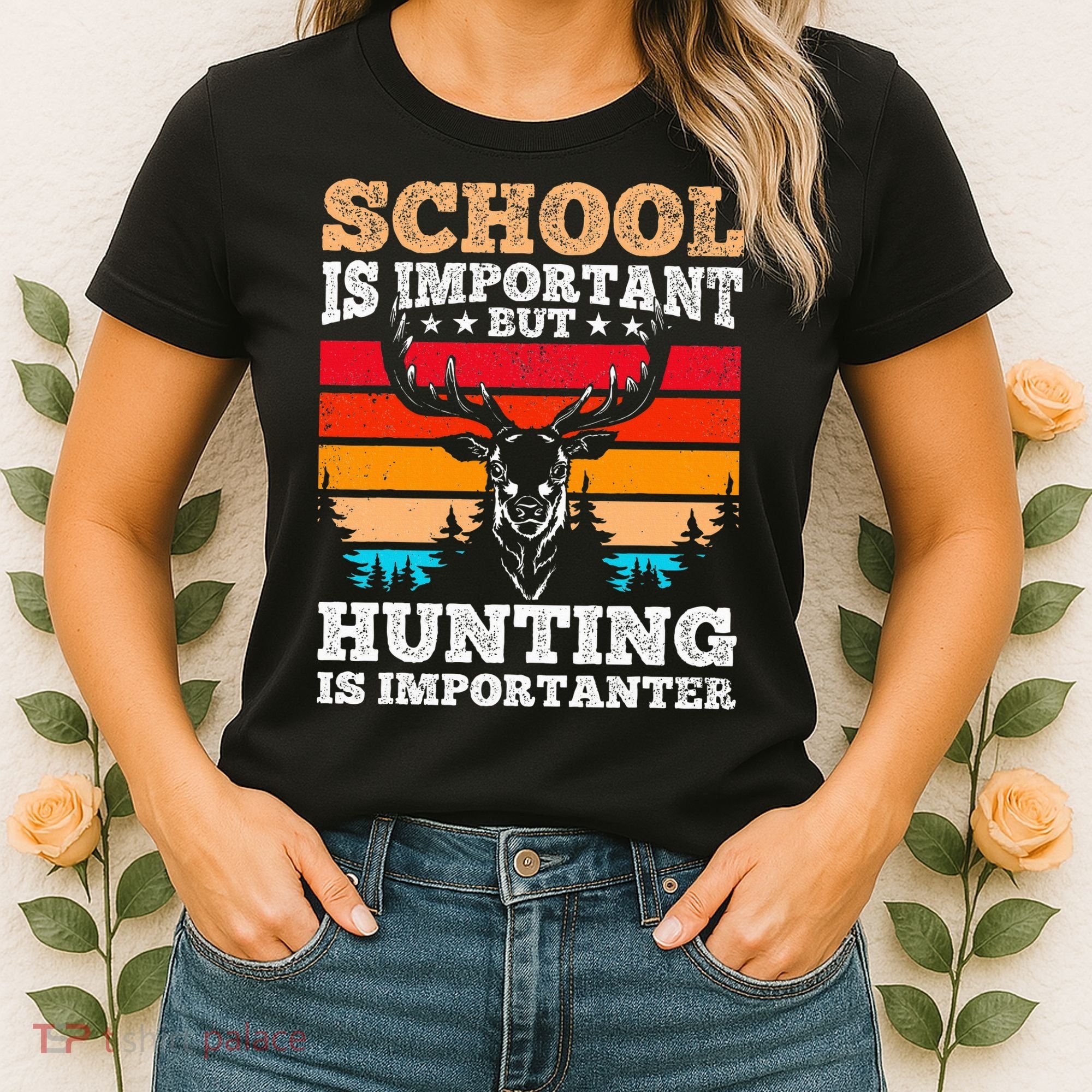 School Is Important But Hunting Is Importanter Hunting Women's T-Shirt