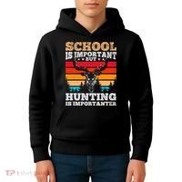 School Is Important But Hunting Is Importanter Hunting Kids Hoodie thumb 4