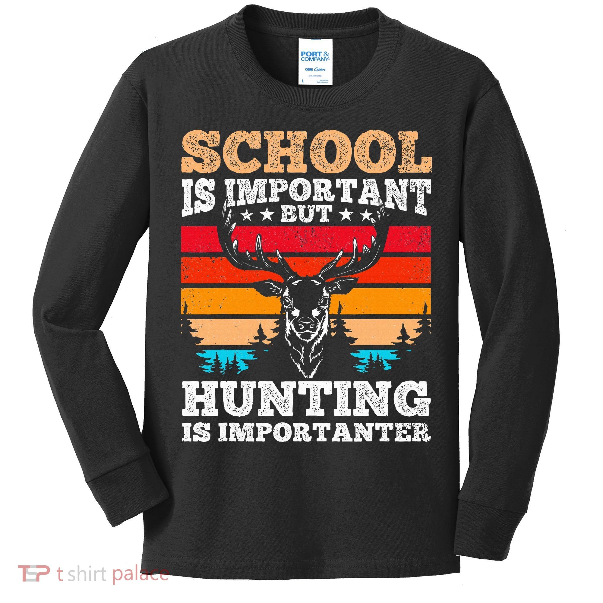 School Is Important But Hunting Is Importanter Hunting Kids Long Sleeve Shirt