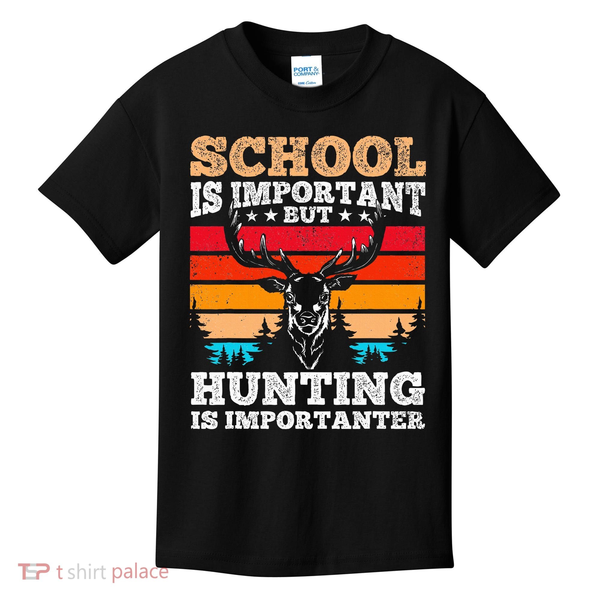 School Is Important But Hunting Is Importanter Hunting Kids T-Shirt
