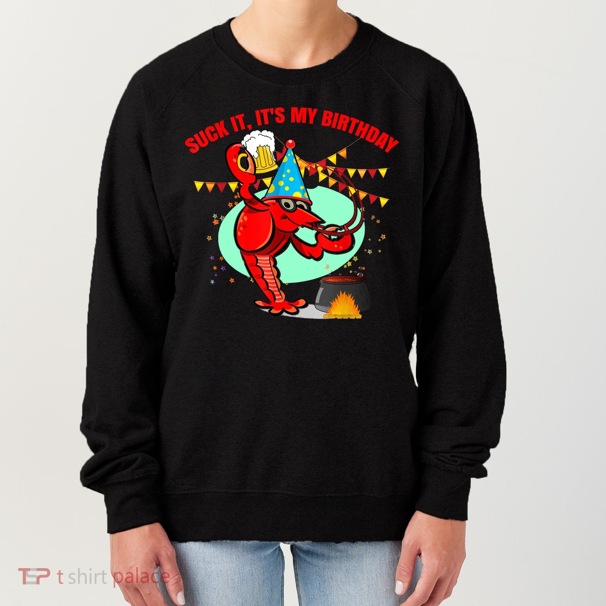 Suck It It's My Birthday Funny Crawfish Boil Birthday Women's Sweatshirt