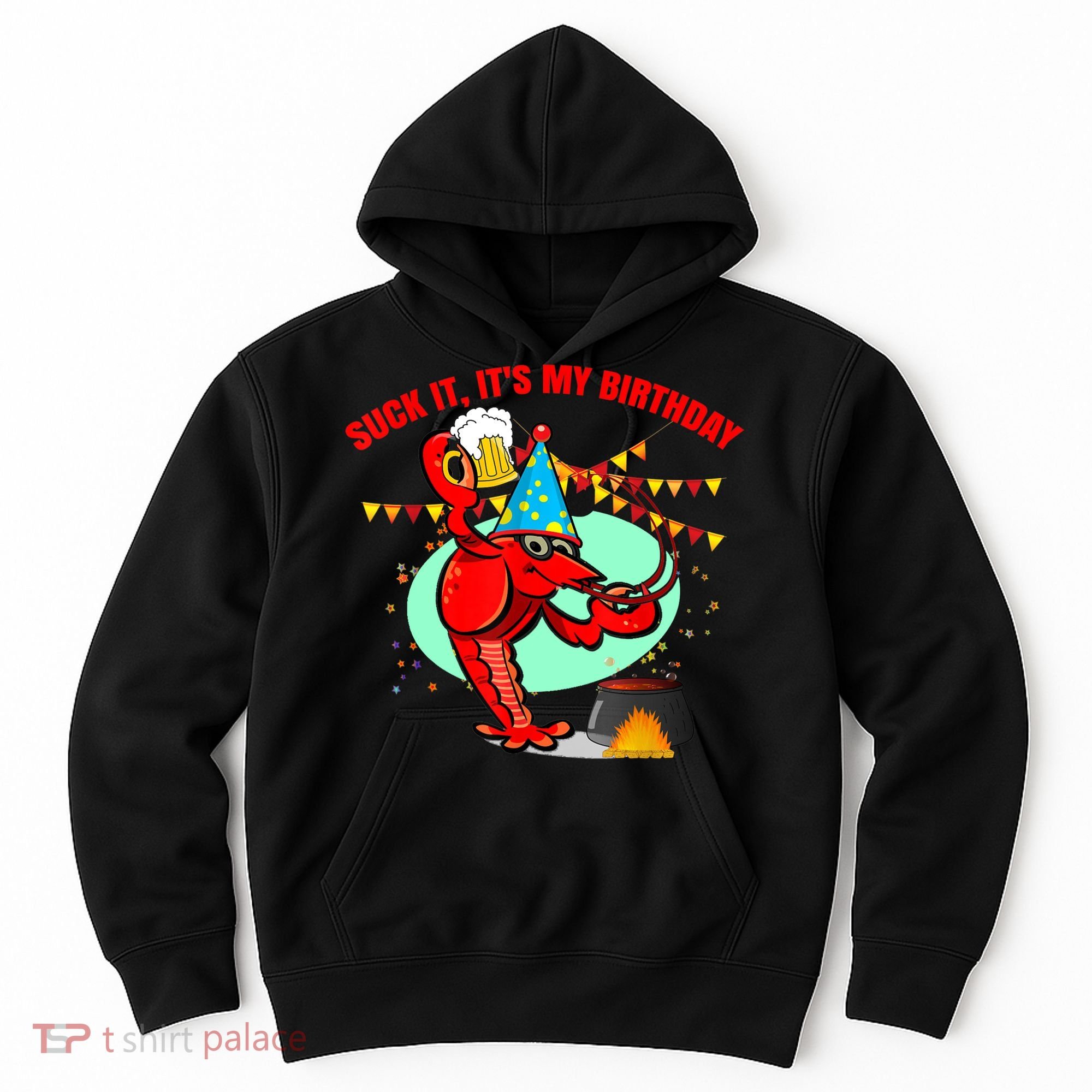 Suck It It's My Birthday Funny Crawfish Boil Birthday Hoodie