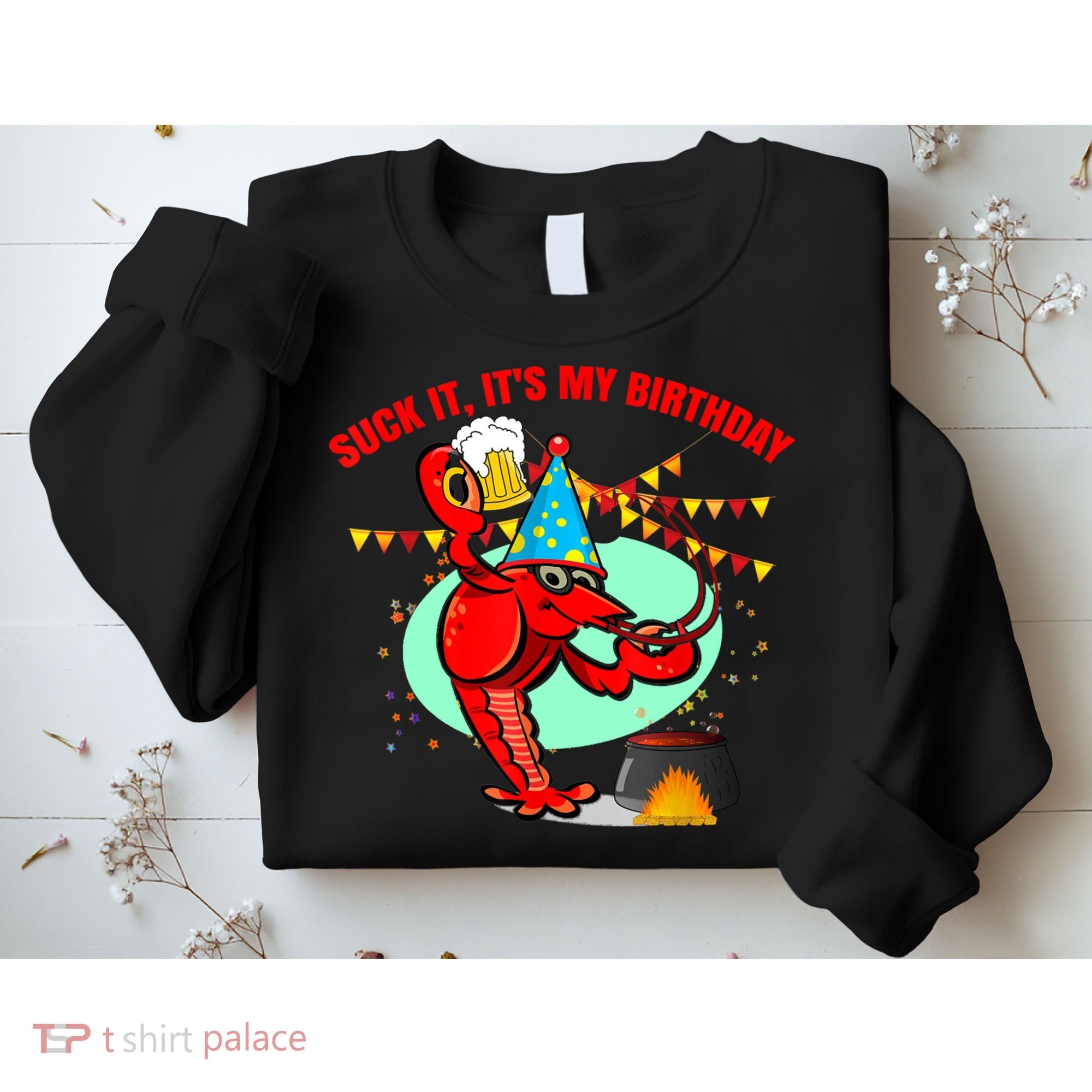 Suck It It's My Birthday Funny Crawfish Boil Birthday Sweatshirt