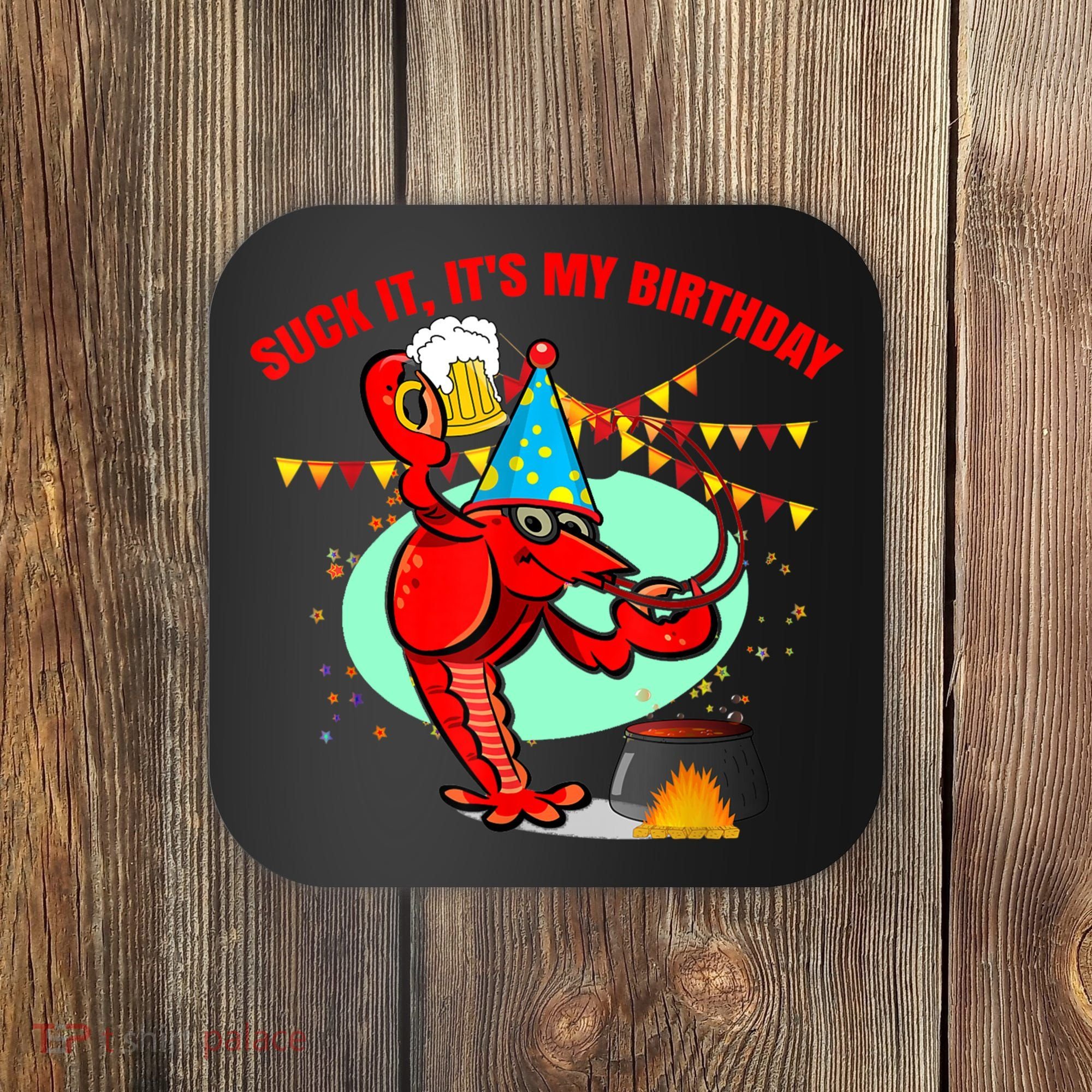 Suck It It's My Birthday Funny Crawfish Boil Birthday Coaster