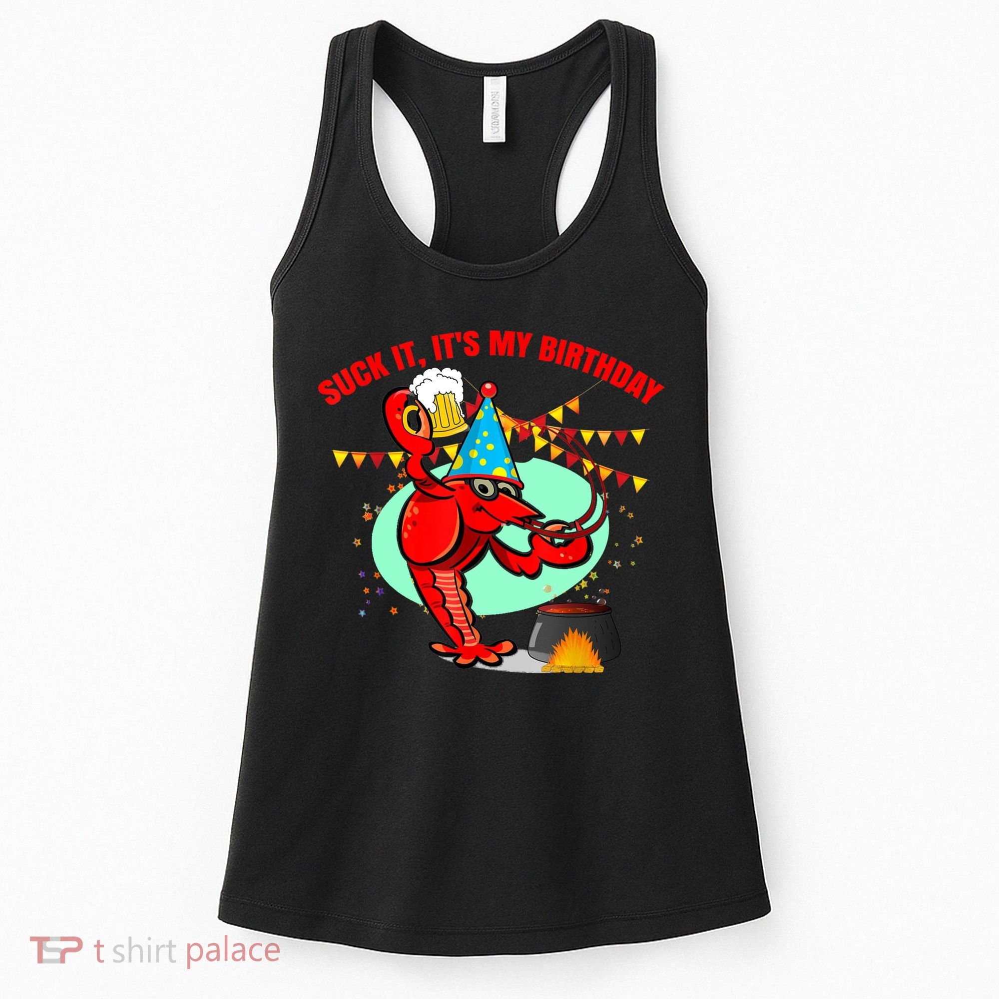 Suck It It's My Birthday Funny Crawfish Boil Birthday Women's Tank Top
