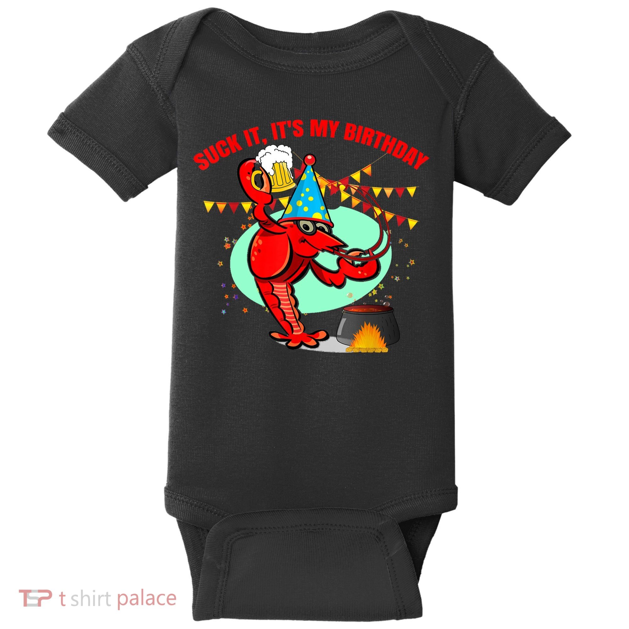 Suck It It's My Birthday Funny Crawfish Boil Birthday Baby Bodysuit