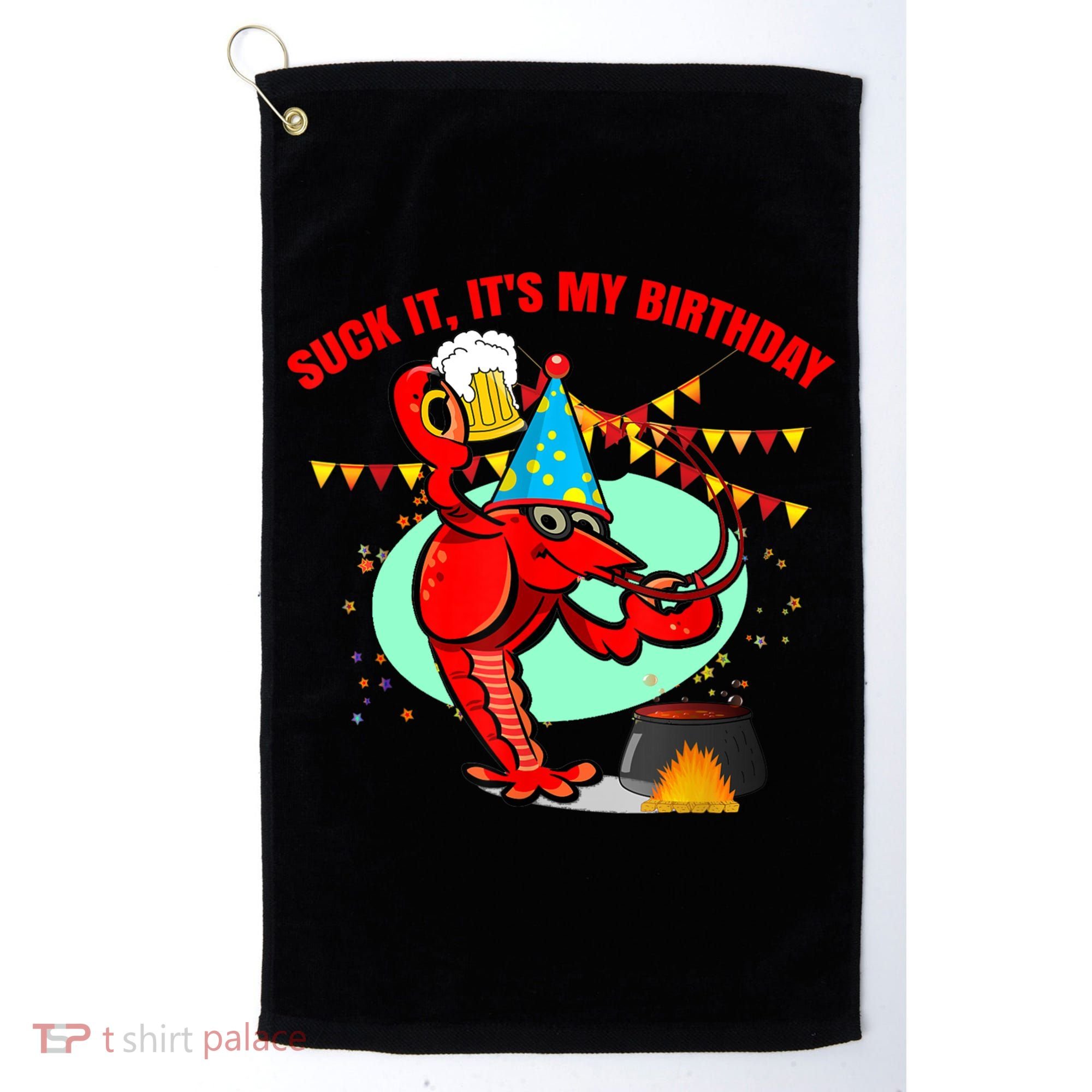 Suck It It's My Birthday Funny Crawfish Boil Birthday Golf Towel