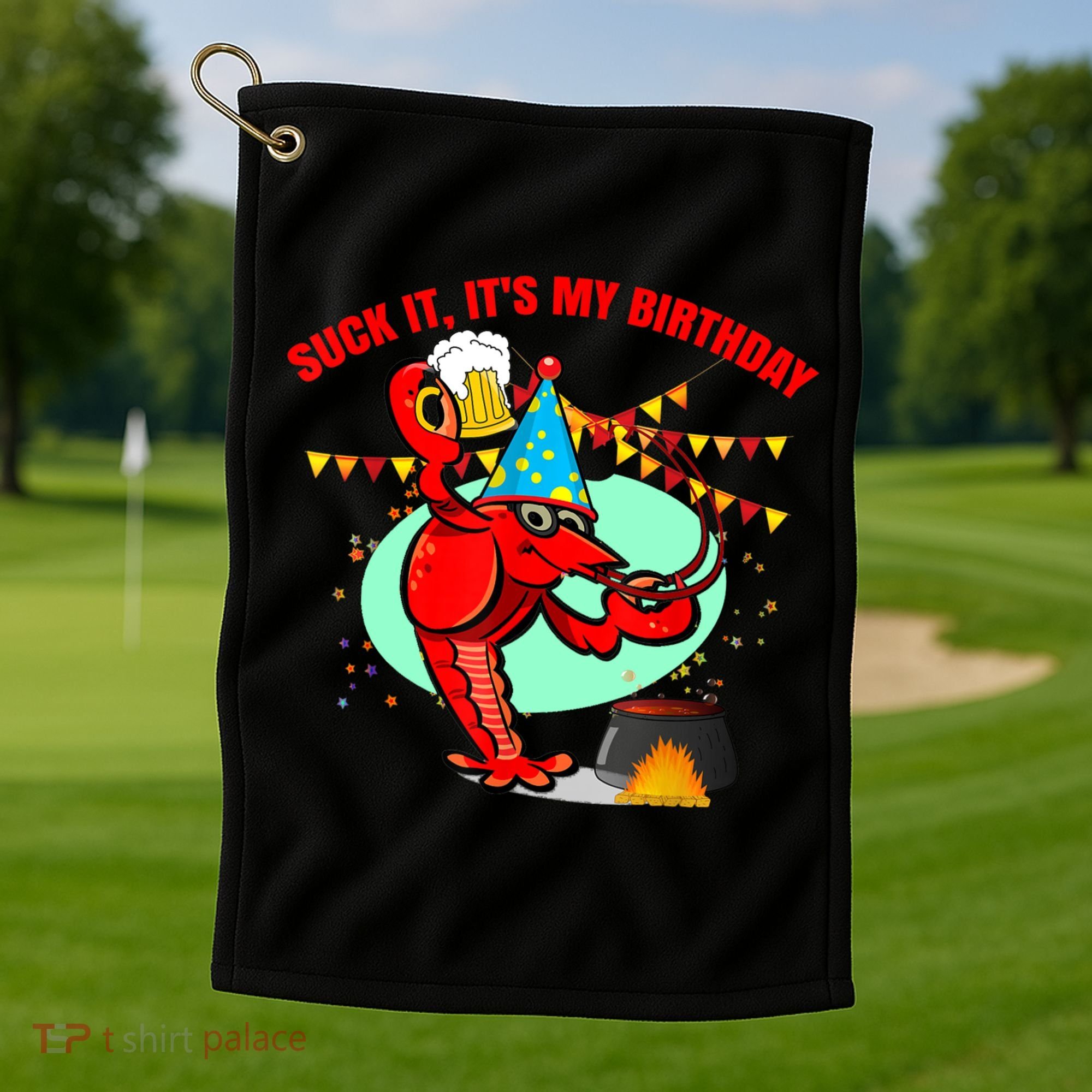 Suck It It's My Birthday Funny Crawfish Boil Birthday Golf Towel
