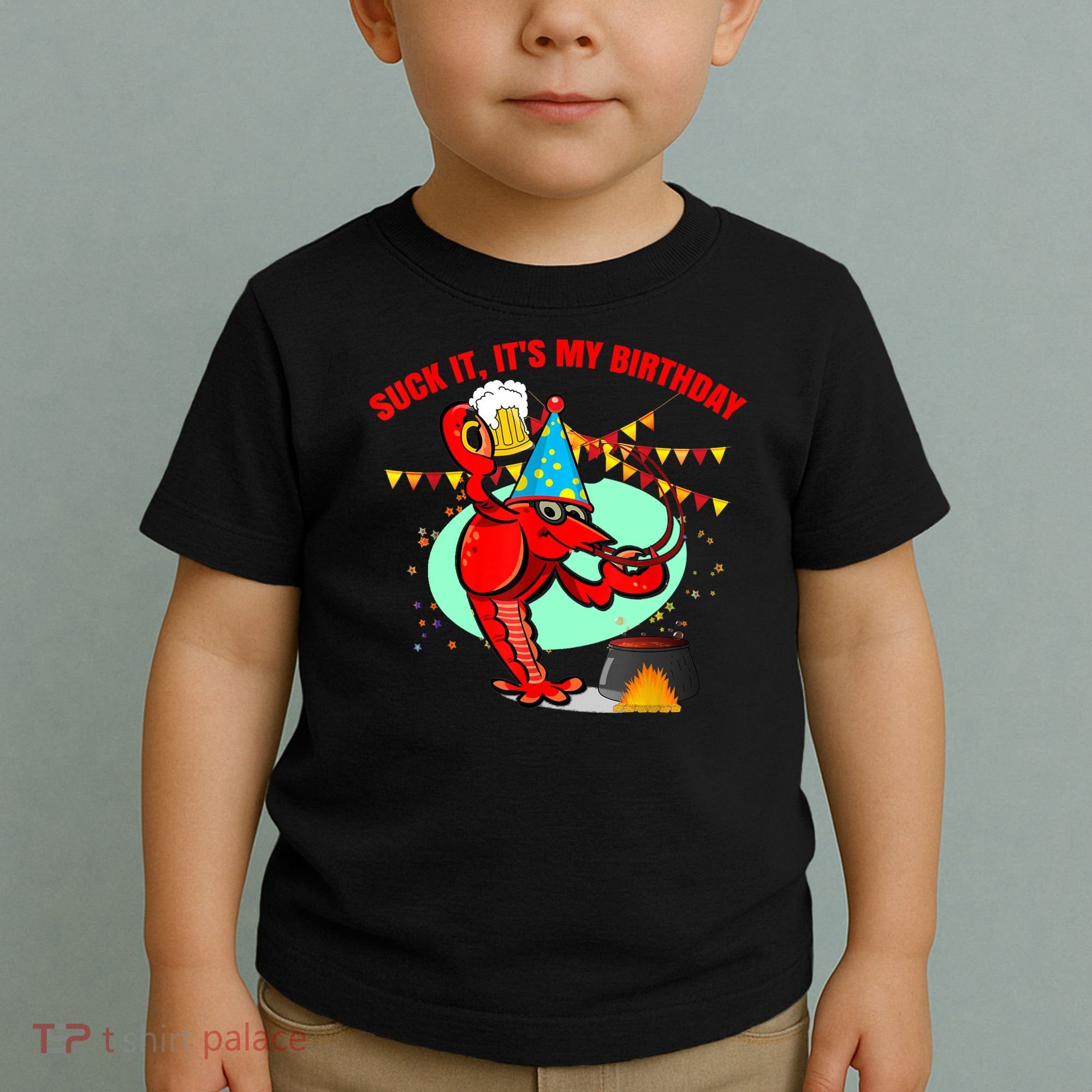 Suck It It's My Birthday Funny Crawfish Boil Birthday Toddler T-Shirt