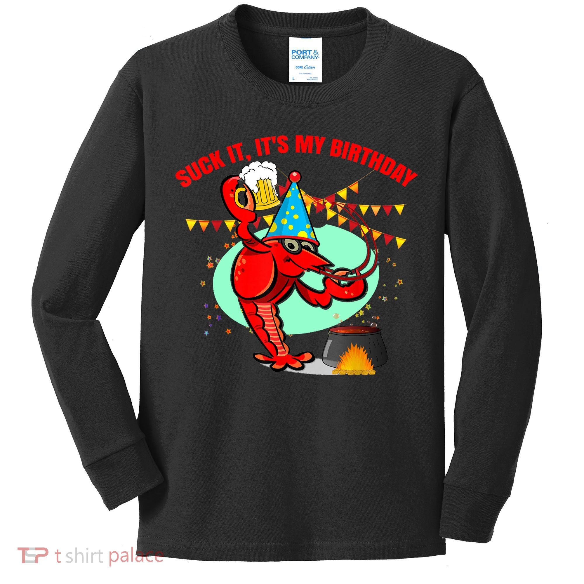 Suck It It's My Birthday Funny Crawfish Boil Birthday Kids Long Sleeve Shirt