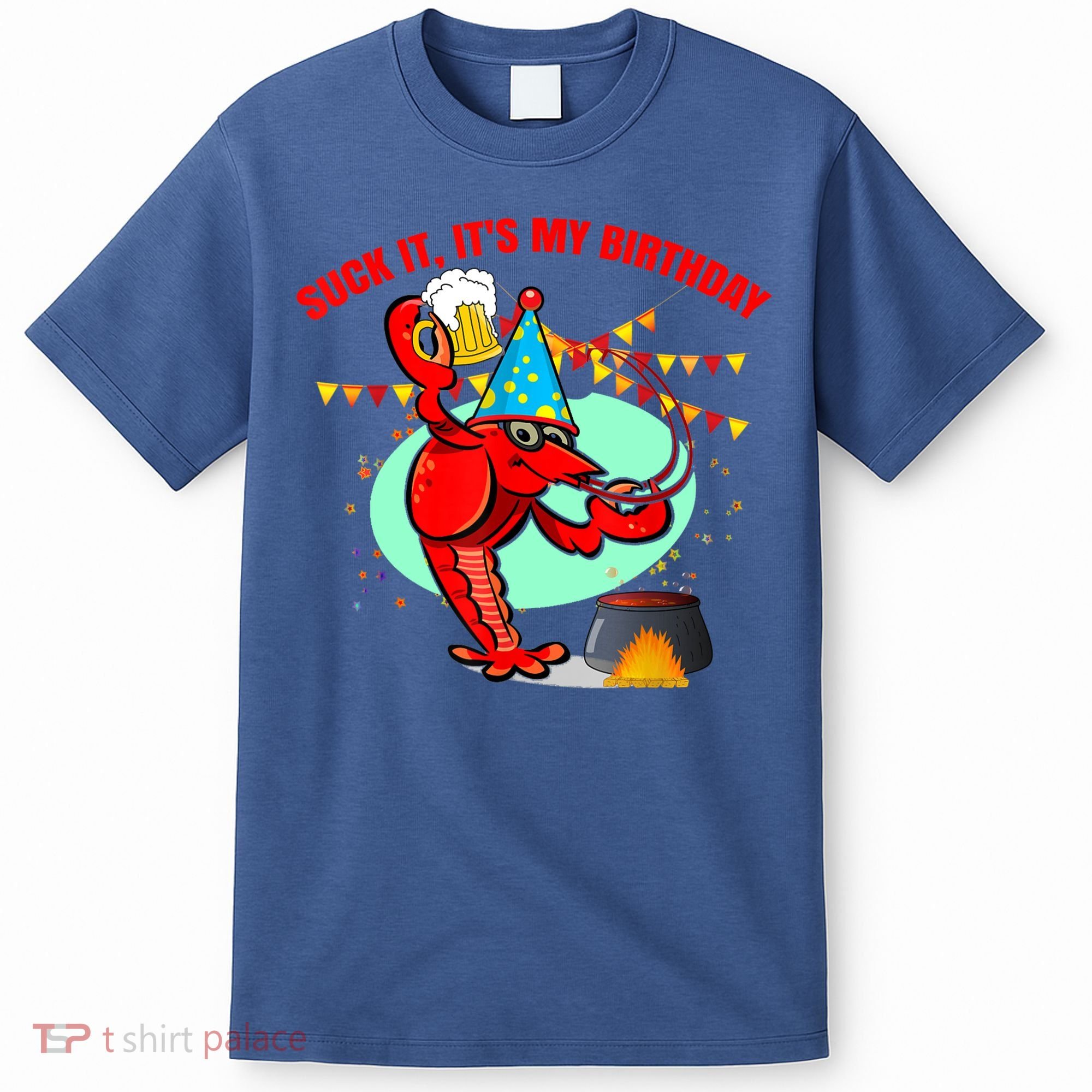 Suck It It's My Birthday Funny Crawfish Boil Birthday T-Shirt