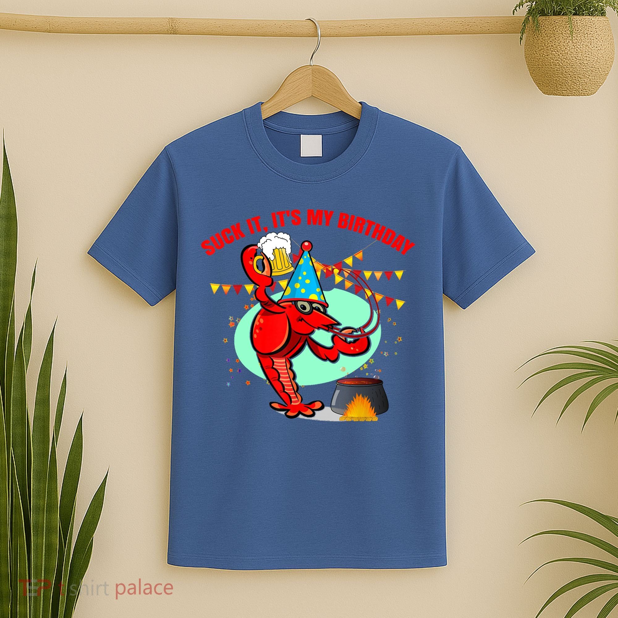 Suck It It's My Birthday Funny Crawfish Boil Birthday T-Shirt