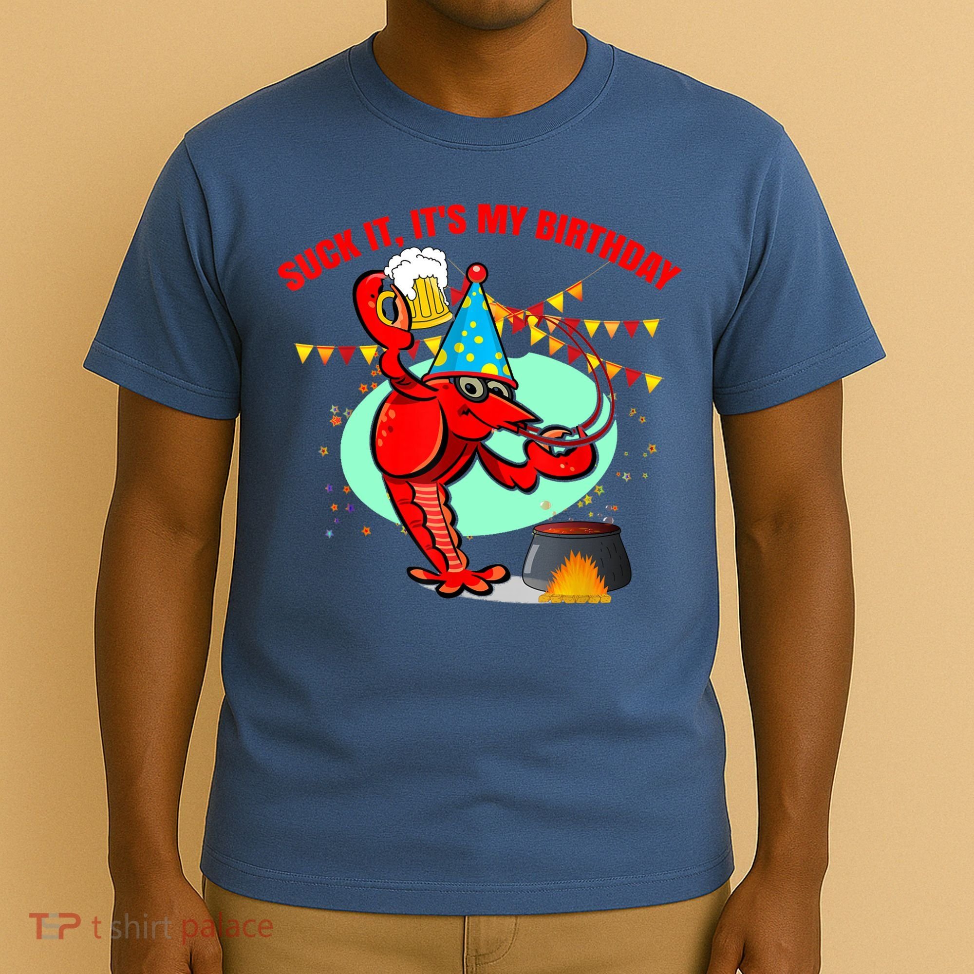 Suck It It's My Birthday Funny Crawfish Boil Birthday T-Shirt