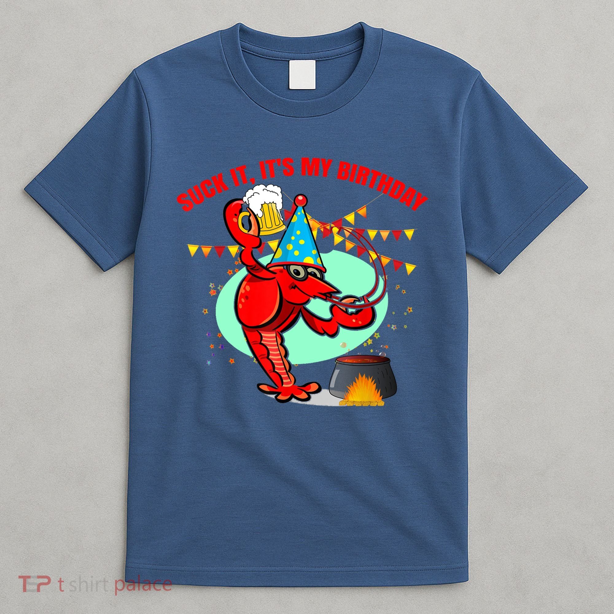 Suck It It's My Birthday Funny Crawfish Boil Birthday T-Shirt