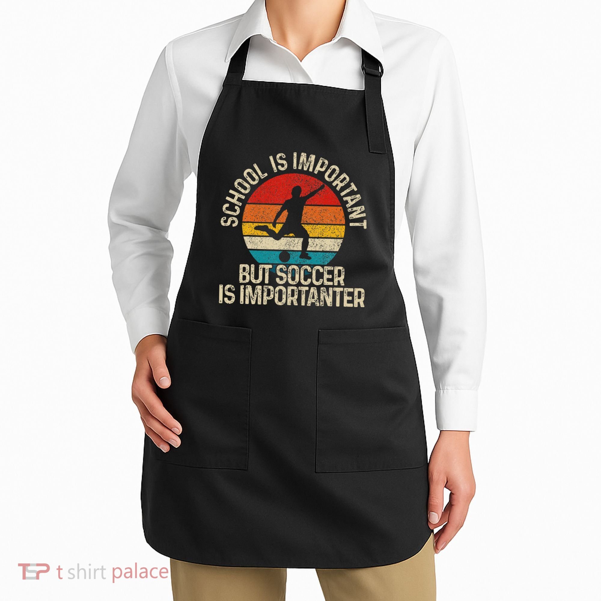 School Is Important But Soccer Is Importanter Apron