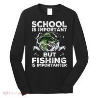 School Is Important But Fishing Is Importanter Funny Fishing Long Sleeve Shirt thumb 0