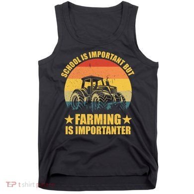 School Is Important Farming Is Importanter Tank Top