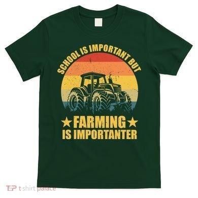 School Is Important Farming Is Importanter T-Shirt