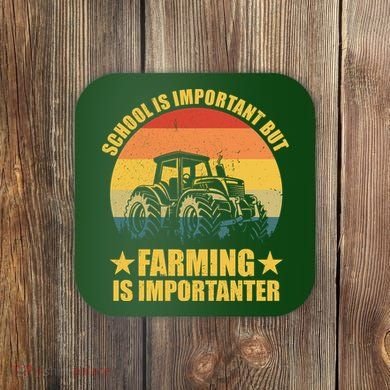School Is Important Farming Is Importanter Coaster