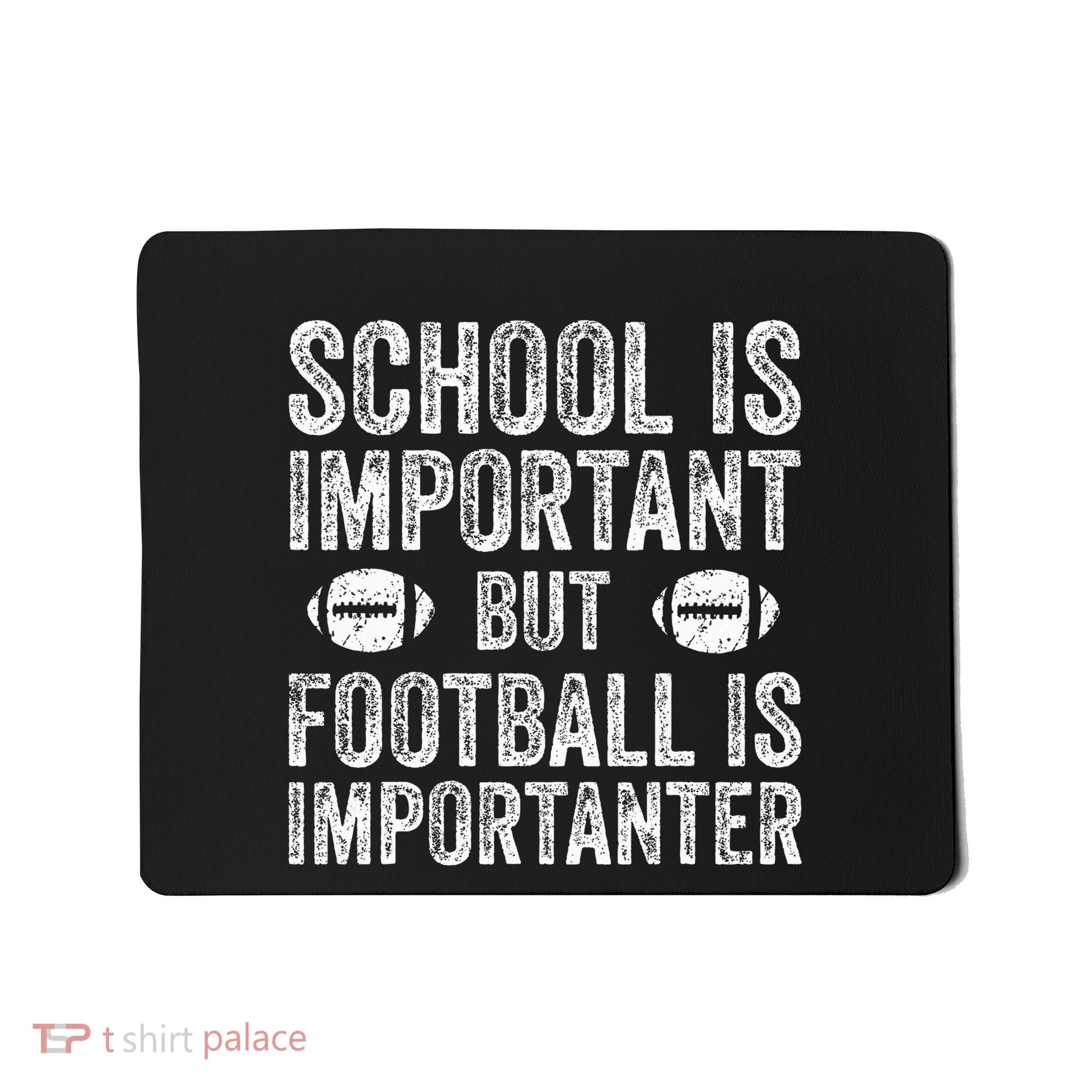 School Is Important Football Is Importanter Football Lineman Mousepad