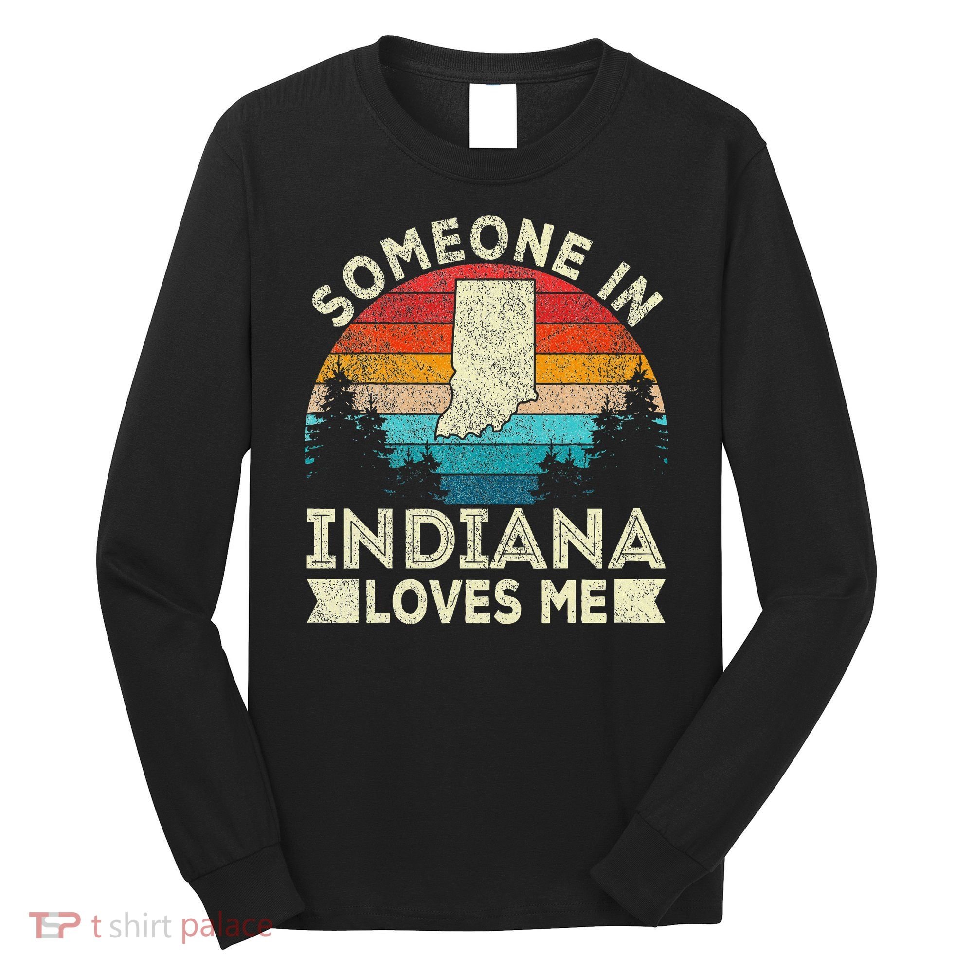Someone In Indiana Loves Me Retro Indiana Long Sleeve Shirt