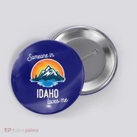 Someone In Idaho Loves Me Great Gift Button thumb 0