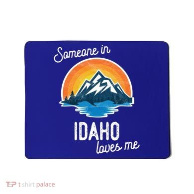 Someone In Idaho Loves Me Great Gift Mousepad