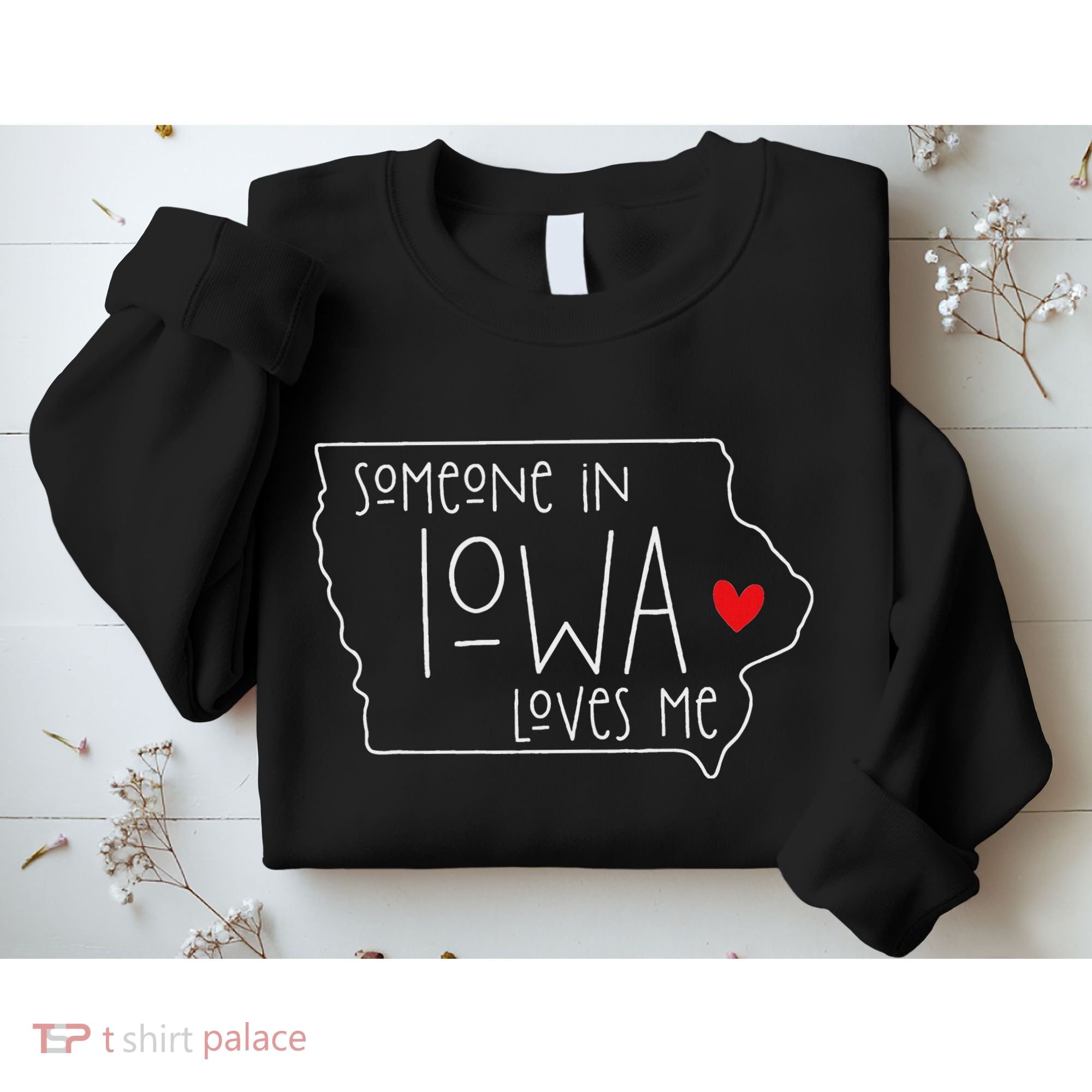 Someone In Iowa Loves Me Sweatshirt
