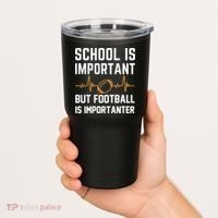 school is important but football is importanter lineman Premium Tumbler thumb 2