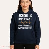 school is important but football is importanter lineman Premium Hoodie thumb 5