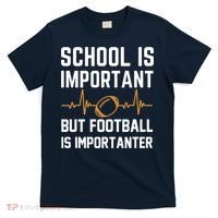 school is important but football is importanter lineman Premium T-Shirt thumb 0