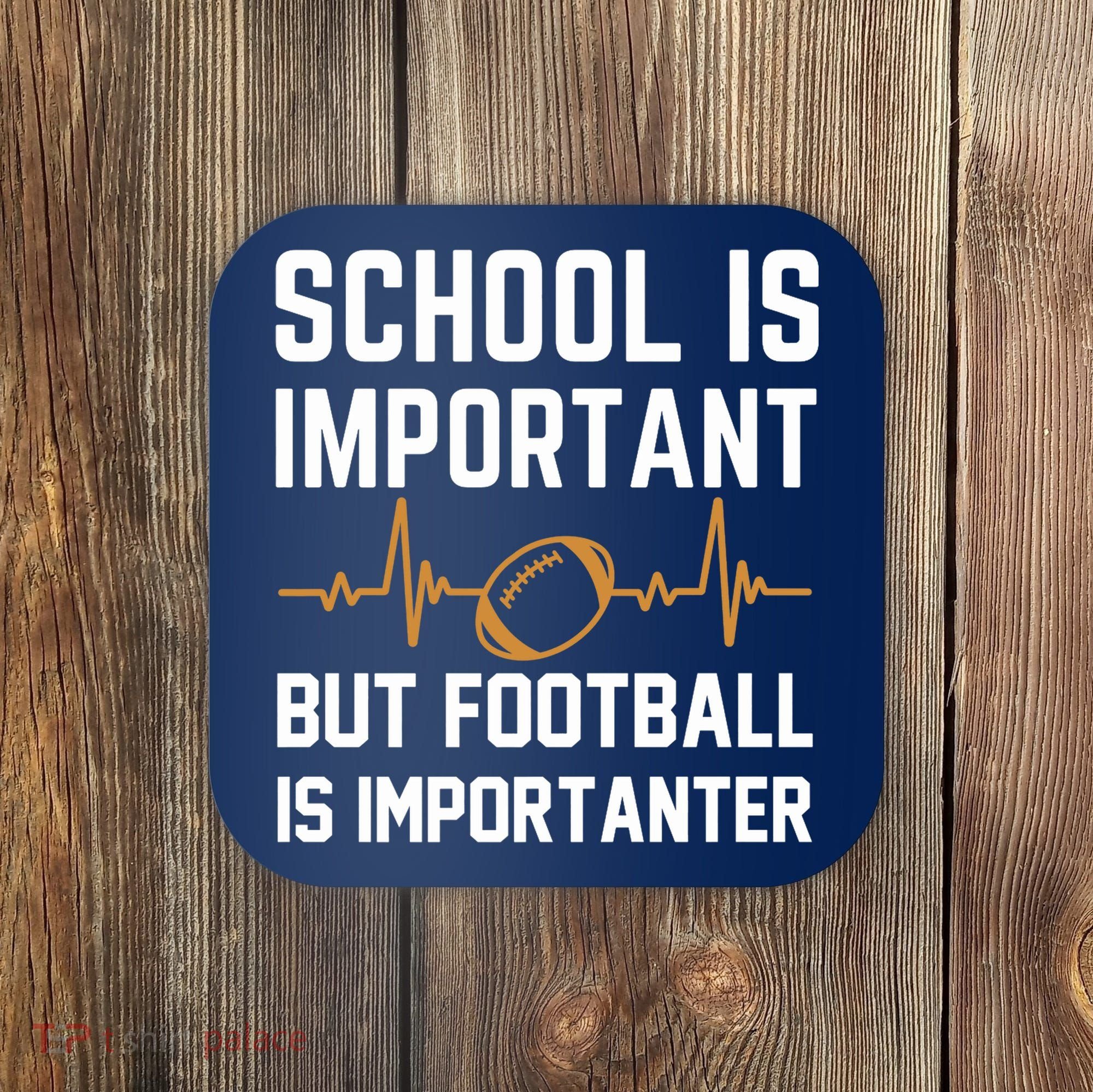 school is important but football is importanter lineman Premium Coaster