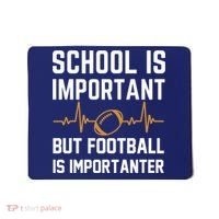school is important but football is importanter lineman Premium Mousepad thumb 0