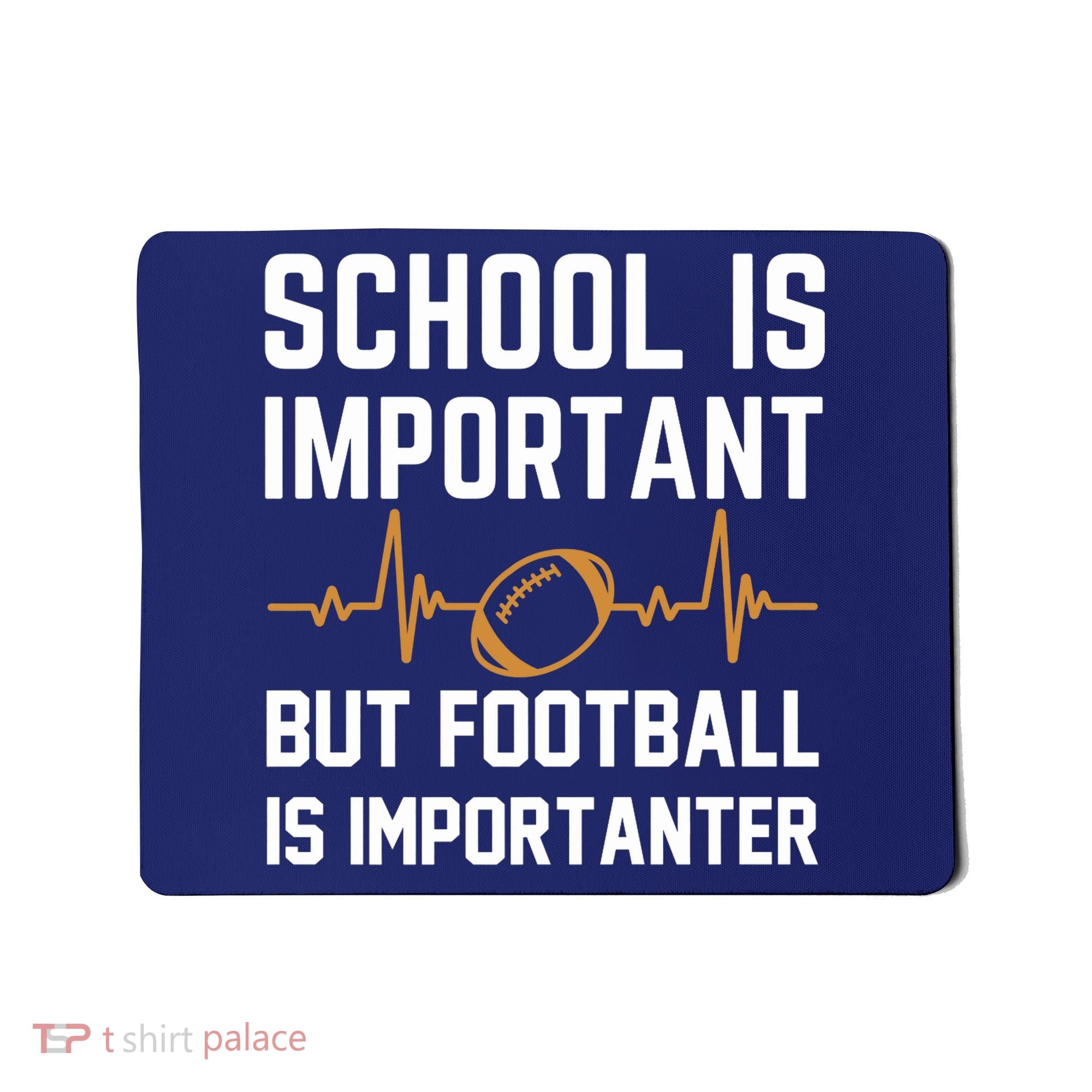 school is important but football is importanter lineman Premium Mousepad