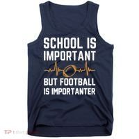school is important but football is importanter lineman Premium Tank Top thumb 0