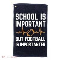 school is important but football is importanter lineman Premium Golf Towel thumb 0