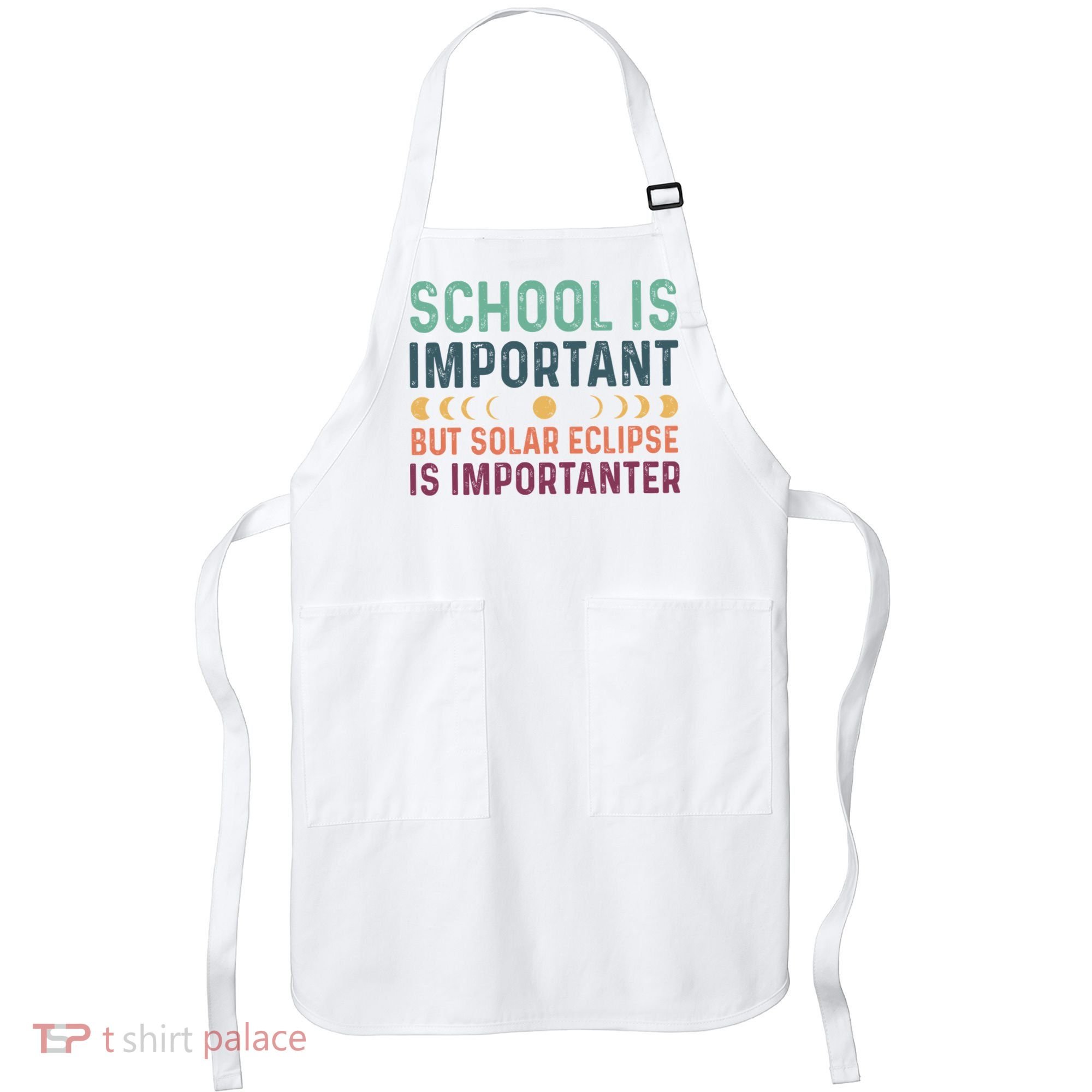 School Is Important But Solar Eclipse Is Importanter Apron