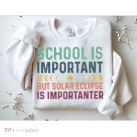 School Is Important But Solar Eclipse Is Importanter Sweatshirt thumb 2