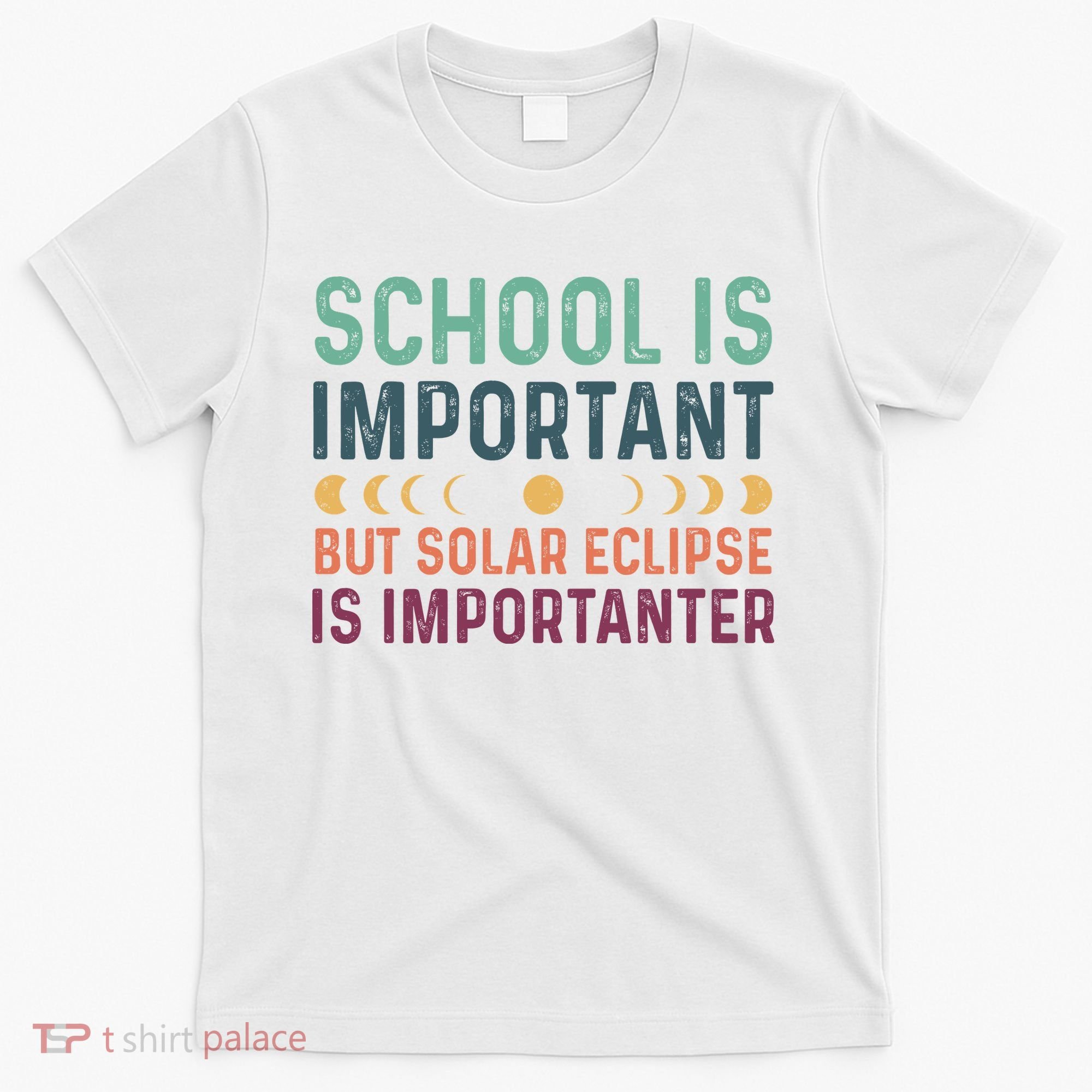School Is Important But Solar Eclipse Is Importanter T-Shirt